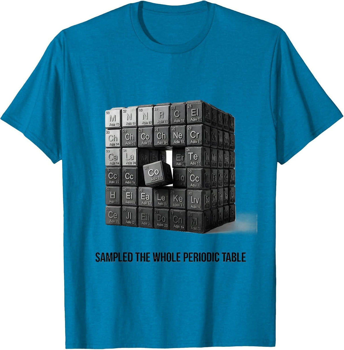 Sampled The Whole Periodic Table Funny Science Teacher T-Shirt - Sapphire Blue