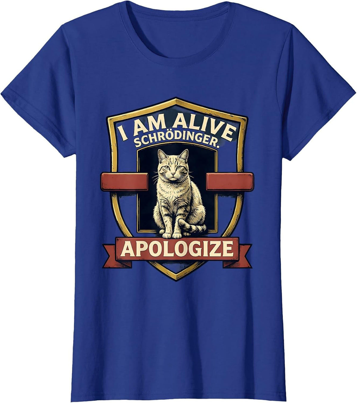 Women's I Am Alive Schrödinger Apologize Funny Quantum Physics Humor T-Shirt - Royal Blue