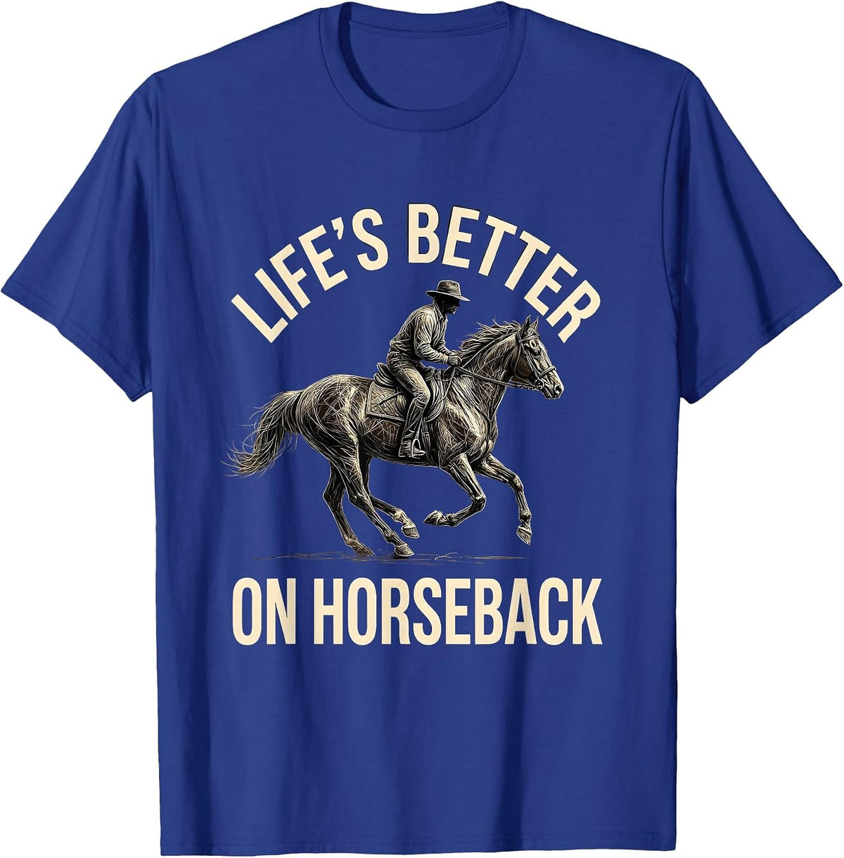 Life's Better On Horseback Cowboy Design T-Shirt - Royal Blue