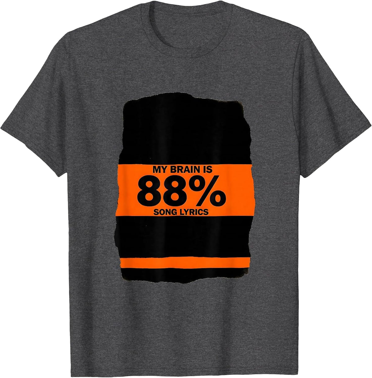 My Brain Is 88% Song Lyrics Funny Music Lover Singer T-Shirt - Dark Heather Grey