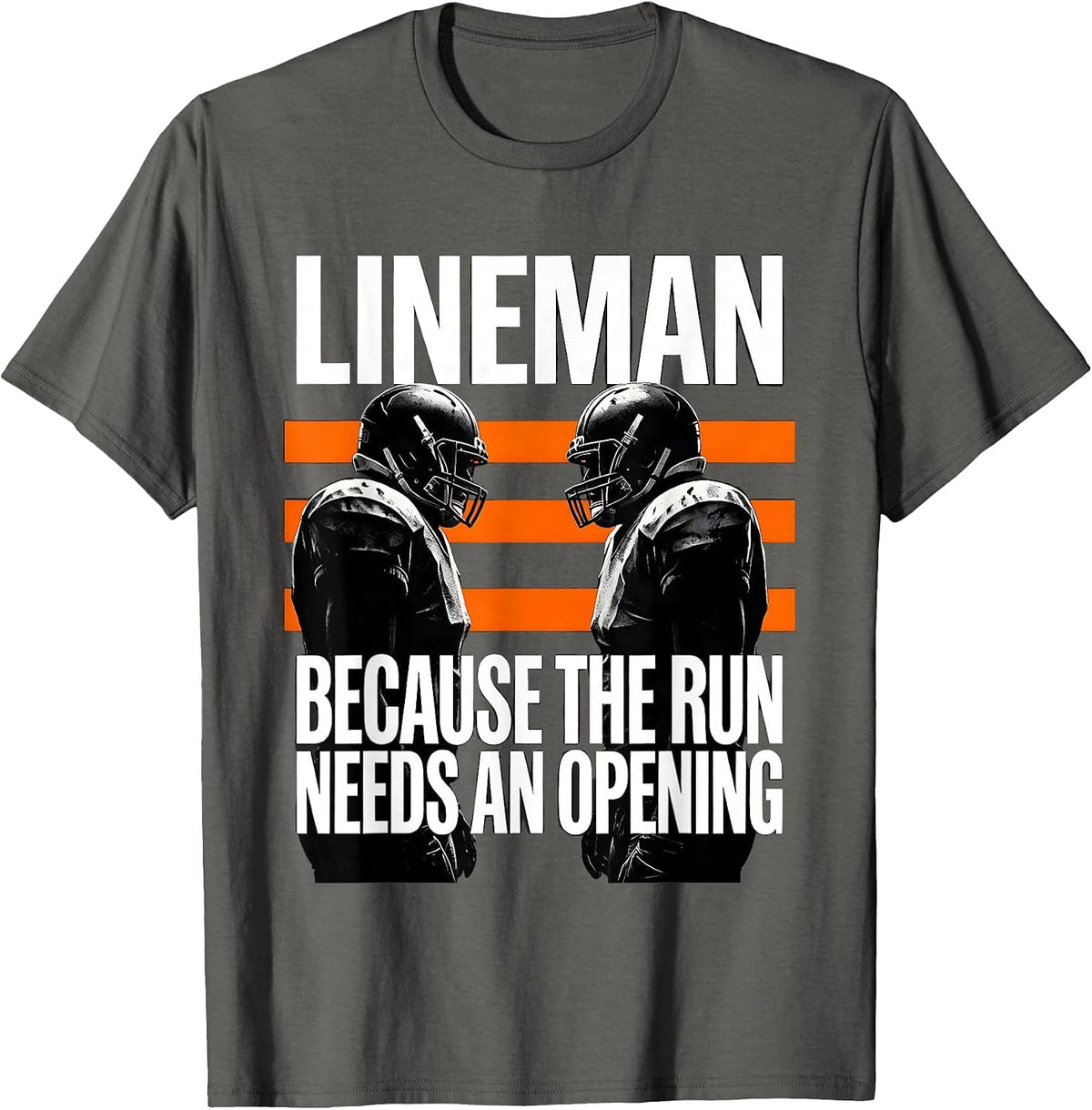 Lineman Because The Run Needs An Opening Football Lineman T-Shirt - Asphalt Grey
