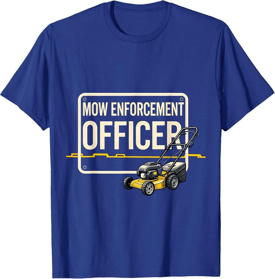 Mow Enforcement Officer Funny Lawn Mowing Dad Gift T-Shirt - Royal Blue