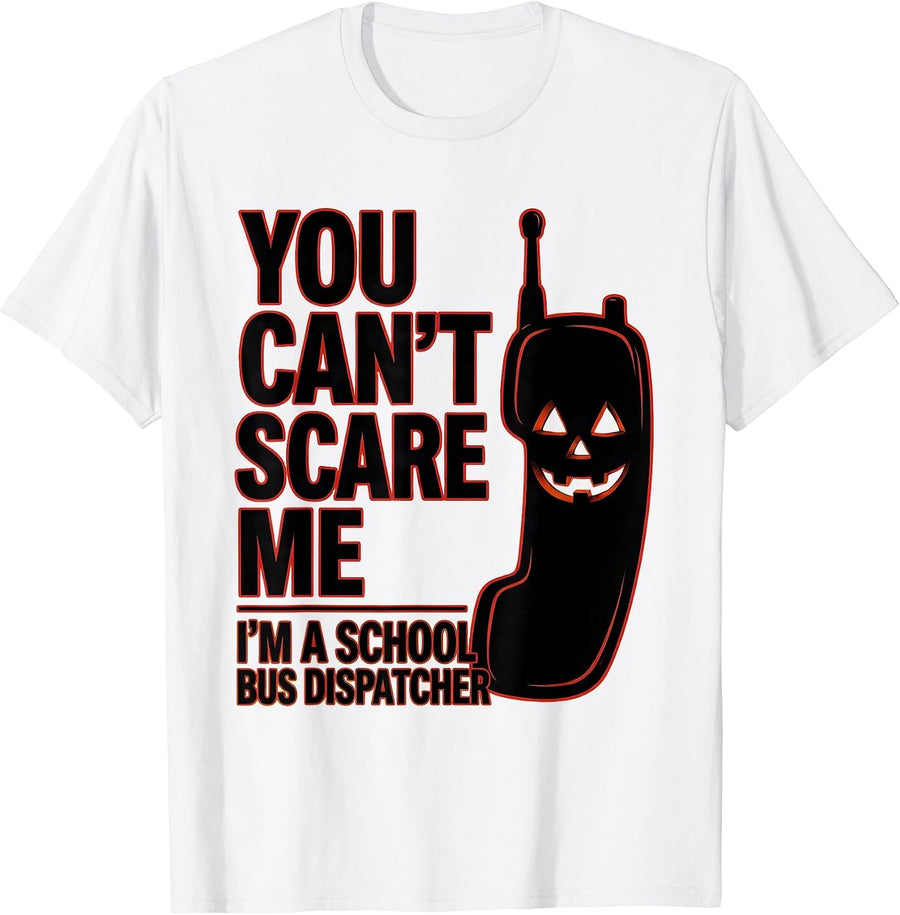 Men's You Can't Scare Me I'm a School Bus Dispatcher Halloween T-Shirt - White