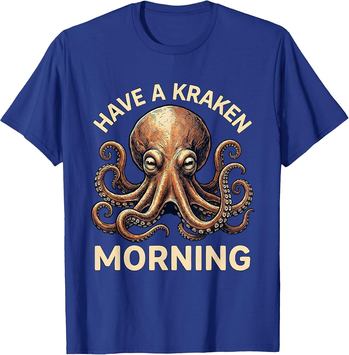Men's Have A Kraken Morning Playful Octopus Lover Funny Sea T-Shirt - Royal Blue