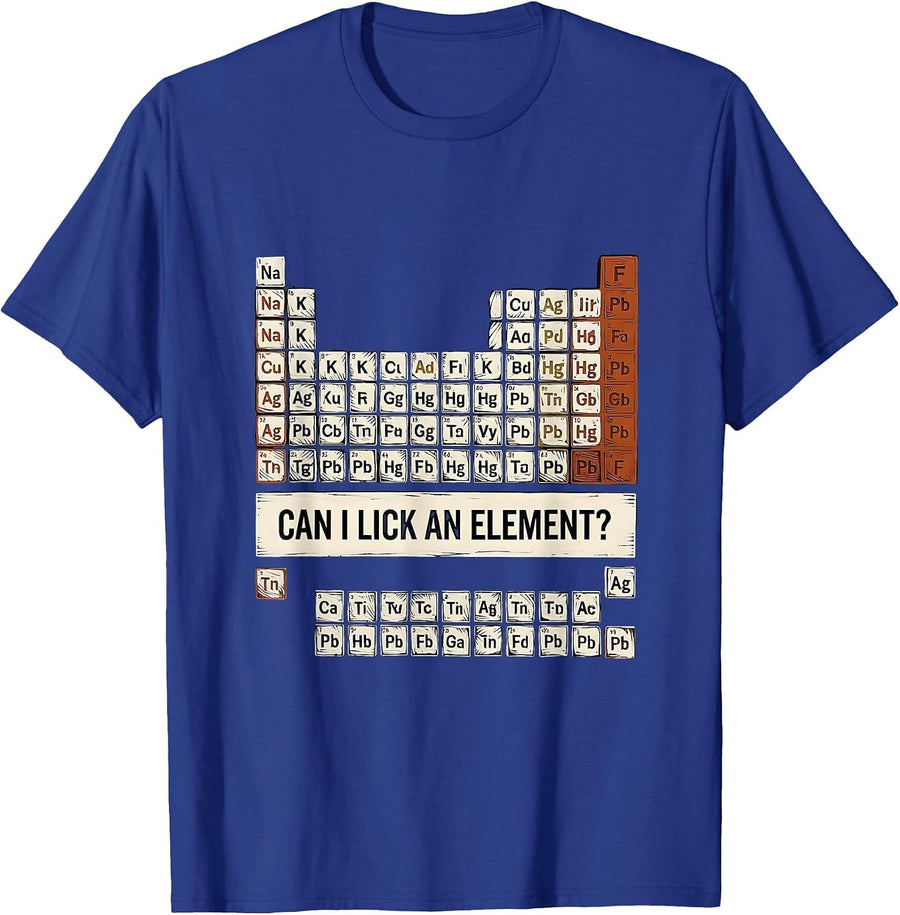 Can I Lick An Element Funny Periodic Table Science Teacher T-Shirt - Royal Blue
