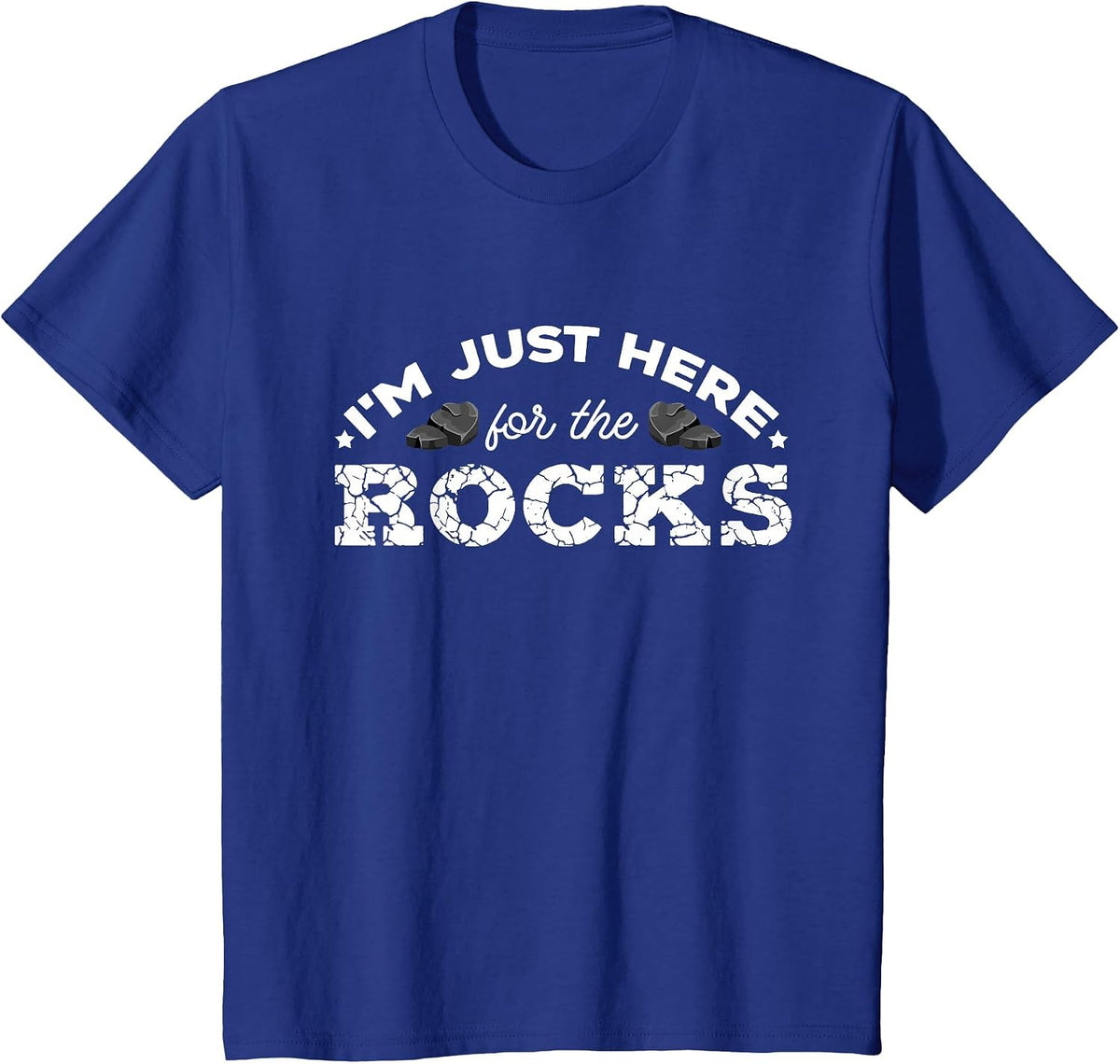 Geologist Geology Rockhounding I'm Just Here for The Rocks T-Shirt - Royal Blue