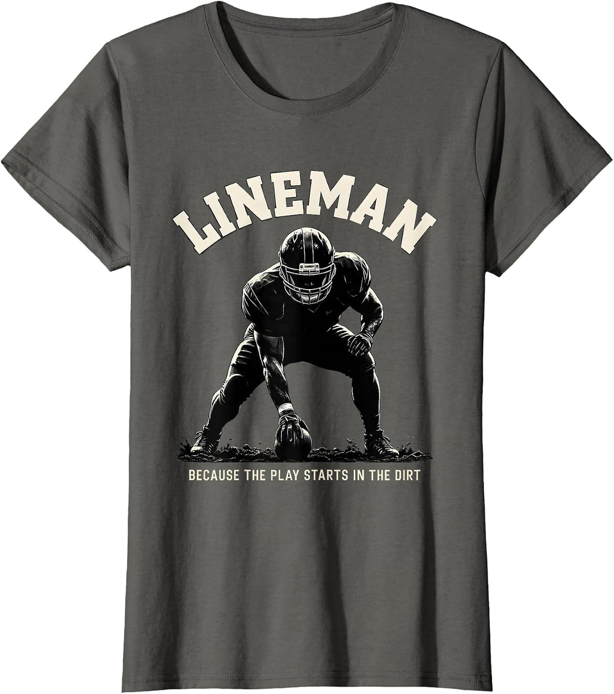 Women's Lineman Because The Play Starts In The Dirt Funny T-Shirt - Asphalt Grey