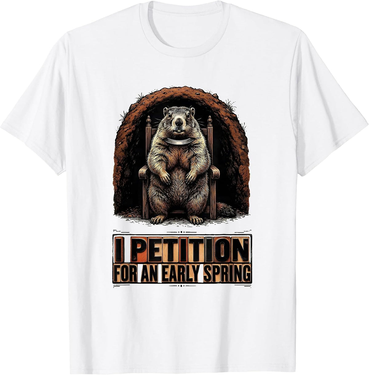 Men's I Petition For An Early Spring Funny Groundhog Day Weather T-Shirt - White