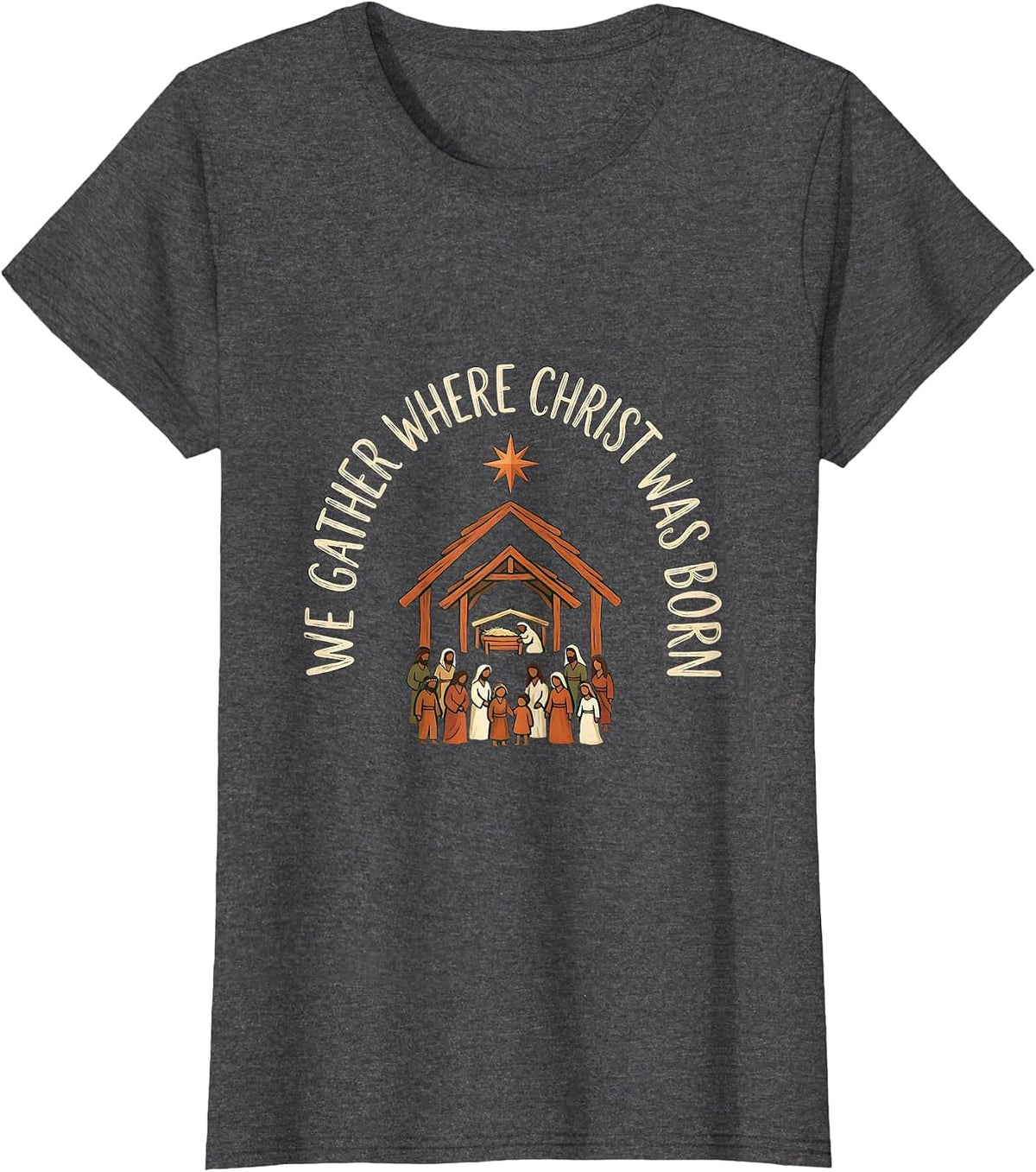 Women's We Gather Where Christ Was Born Faith Family Christmas T-Shirt - Dark Heather Grey