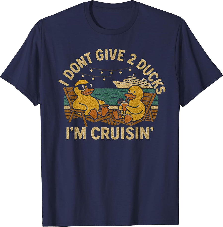 I Don’t Give 2 Ducks I’m Cruisin’ Shirt – Funny Cruise Duck T-Shirt - Navy Blue