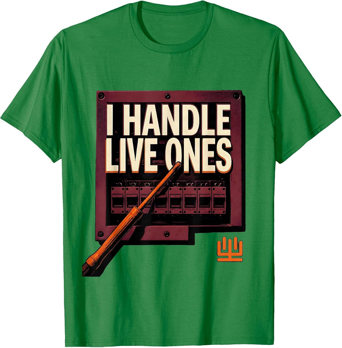 Men's I Handle Live Ones Funny Electrician Lineman Gift Sarcastic T-Shirt - Kelly Green