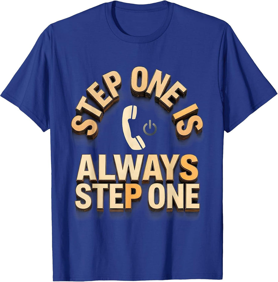 Step One Is Always Step One Funny IT Tech Support Programmer T-Shirt - Royal Blue