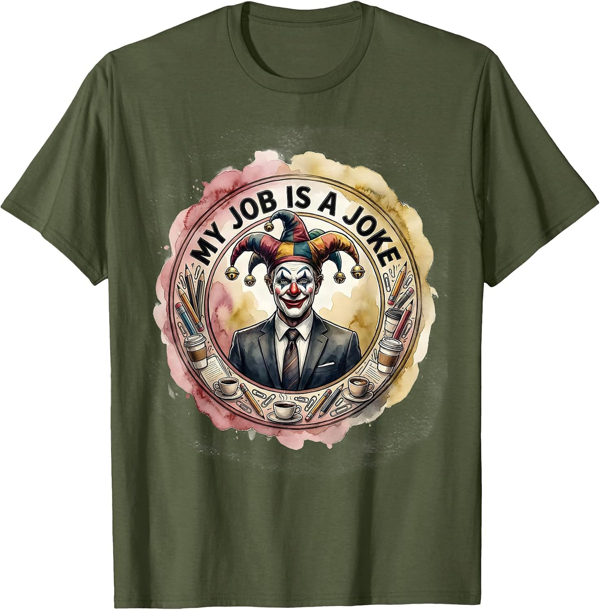 Men's My Job Is A Joke Funny Work Humor Design T-Shirt - Olive Green