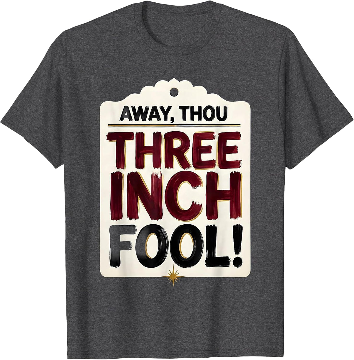 Men's Away, Thou Three-Inch Fool! Shakespeare Literary Quote Humor T-Shirt - Dark Heather Grey