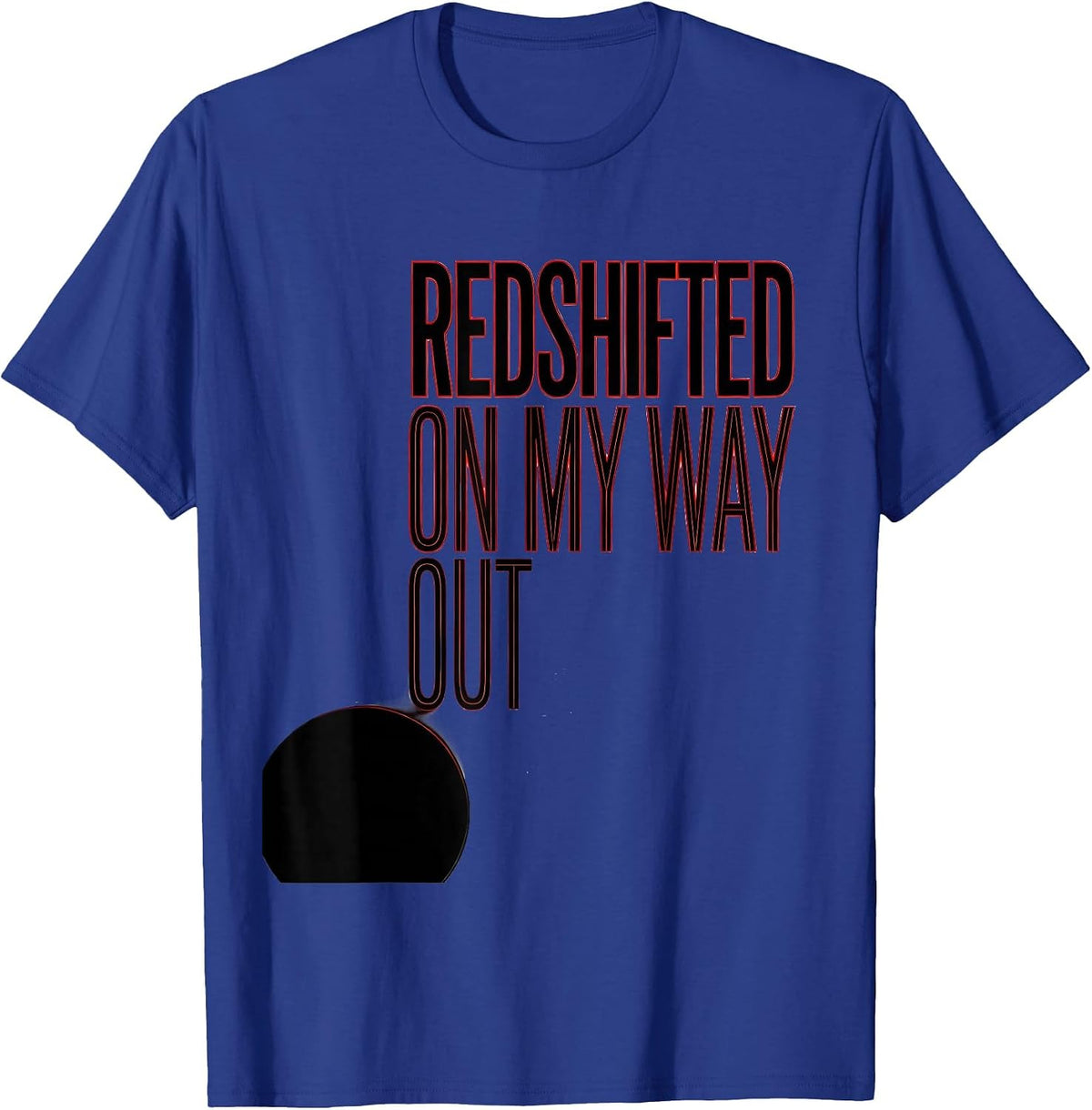 Men's Redshifted On My Way Out Astrophysics Physics Science T-Shirt - Royal Blue