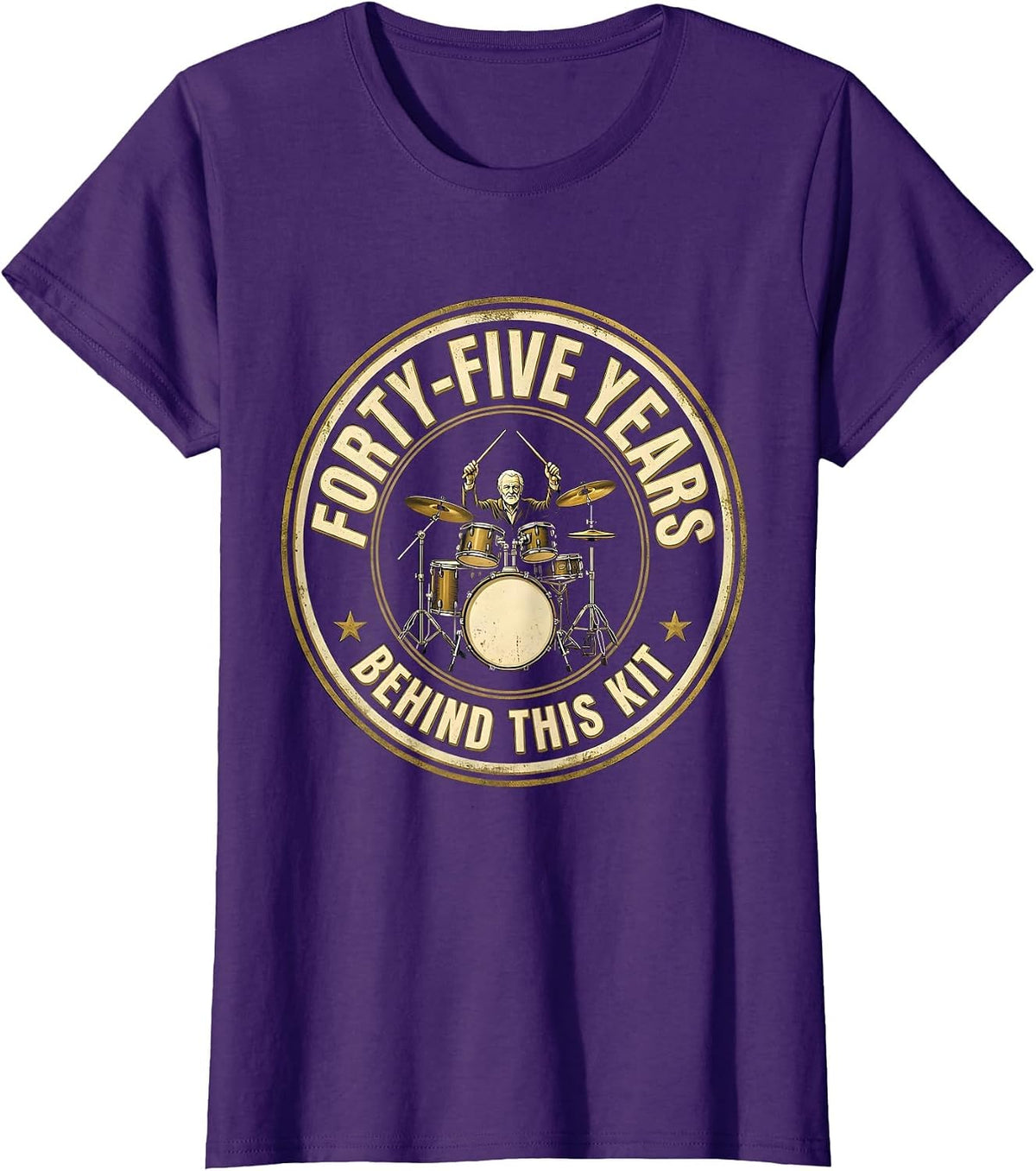 Women's Forty-Five Years Behind This Kit Funny Drummer Gift T-Shirt - Purple