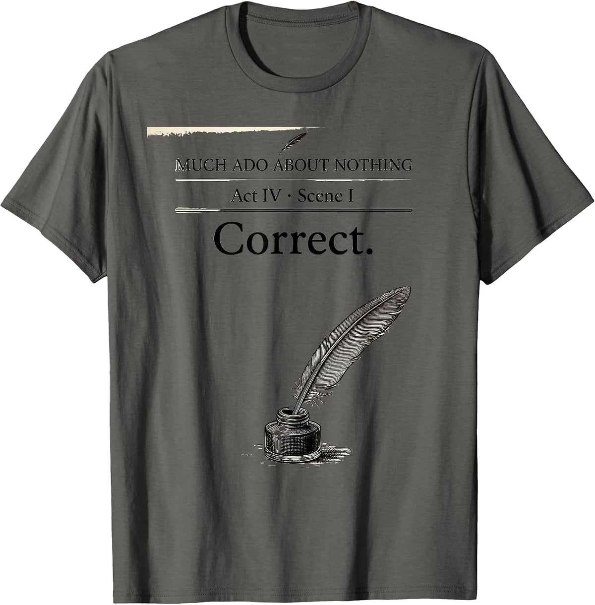 Much Ado About Nothing, Act IV, Scene I: Correct Literary T-Shirt - Asphalt Grey