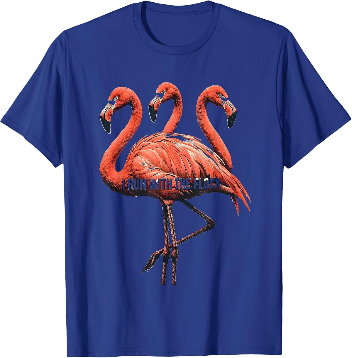 I Run With The Flock Funny Flamingo Animal Humor Bird Lover T-Shirt - Royal Blue