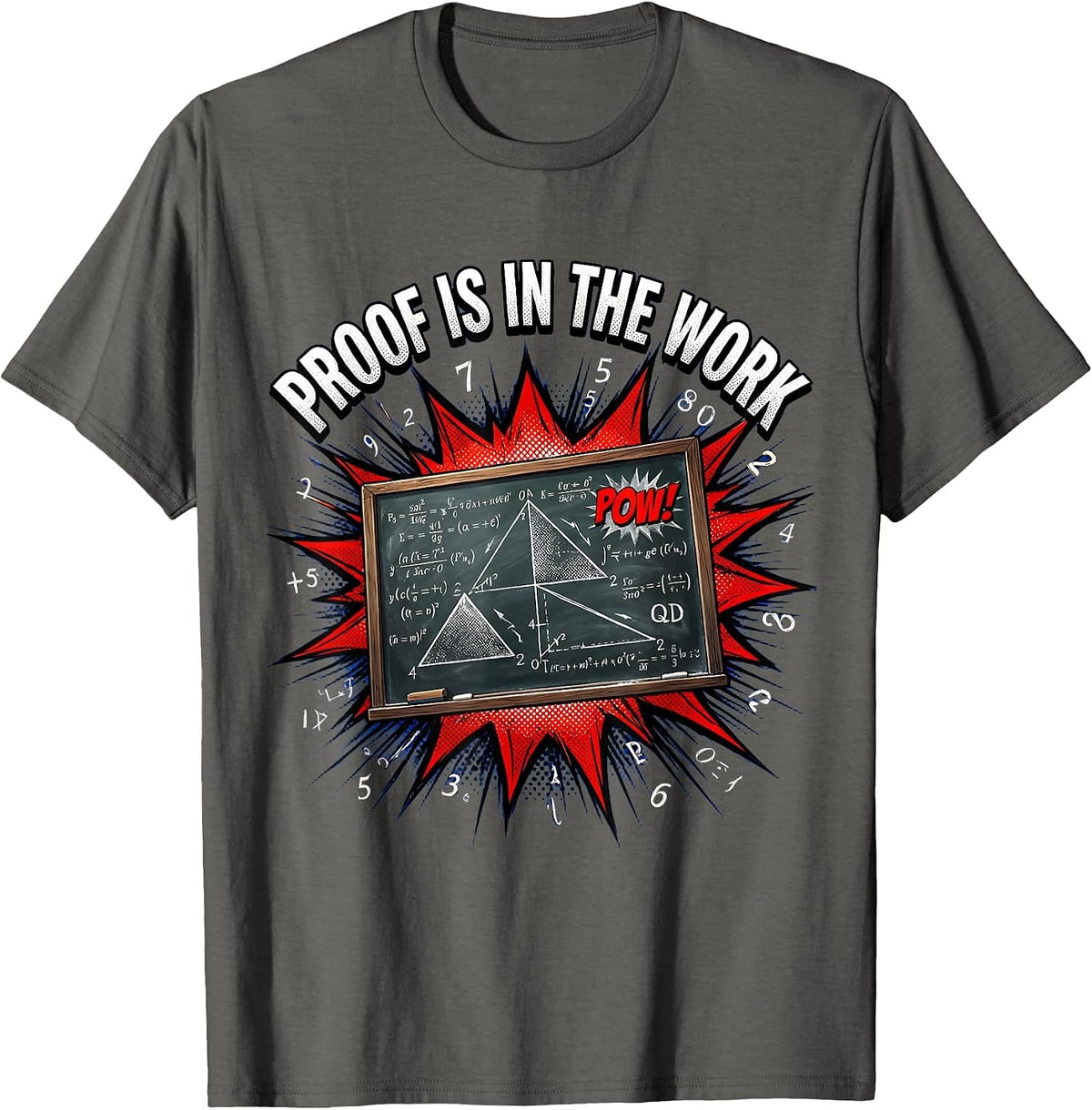 Proof Is In The Work Math Teacher Design T-Shirt - Asphalt Grey