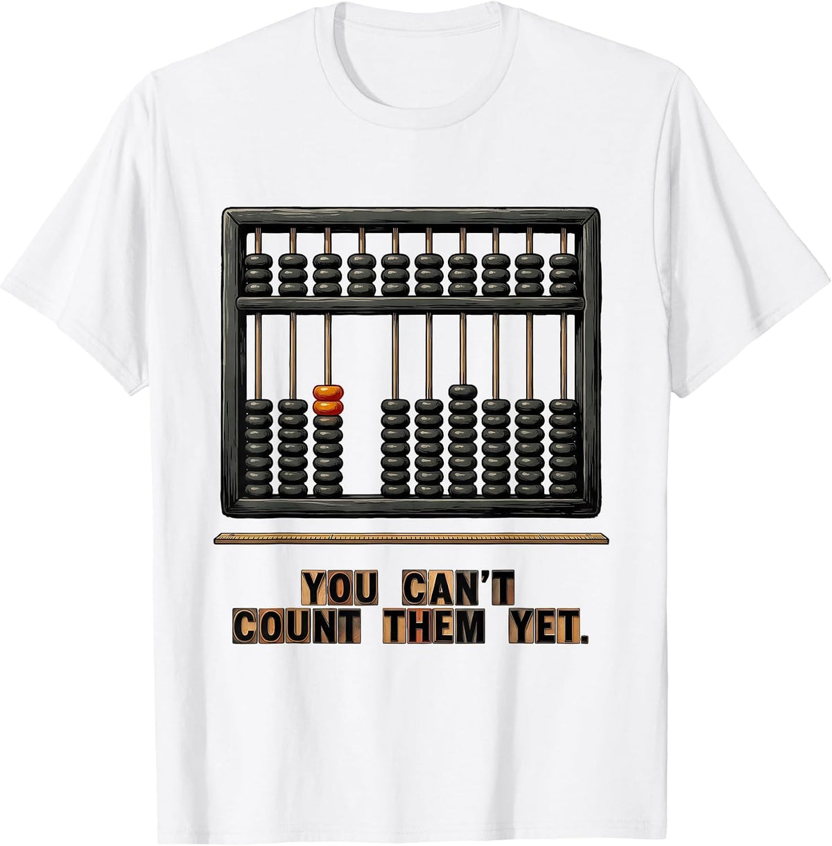 Men's You Can't Count Them Yet Growth Mindset Teacher Motivation T-Shirt - White
