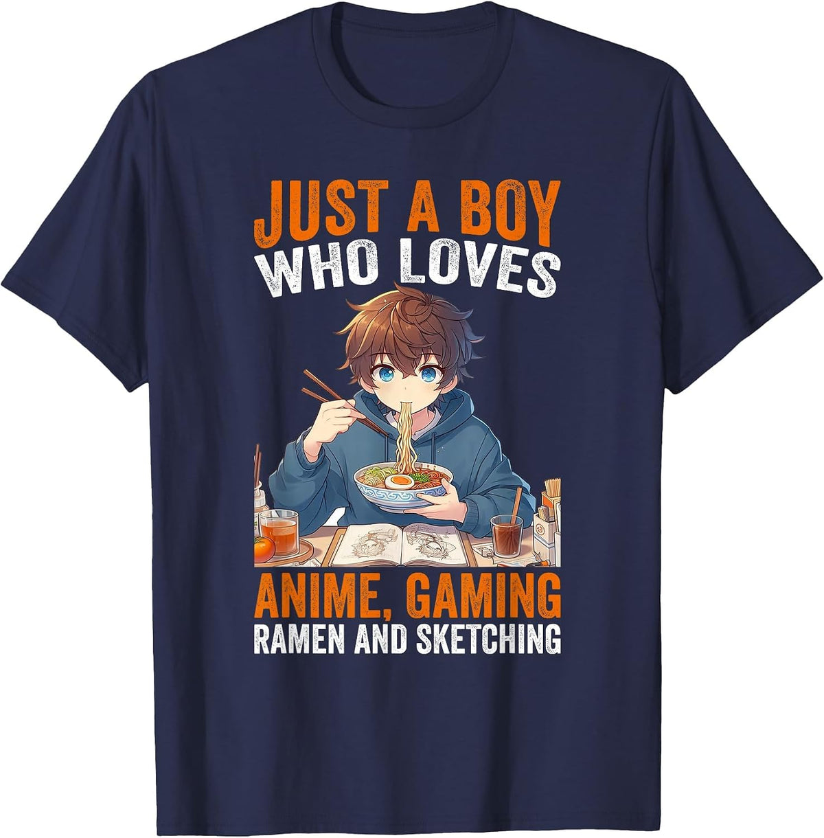 Just A Boy Who Loves Anime Gaming Ramen and Sketching Anime T-Shirt - Navy Blue