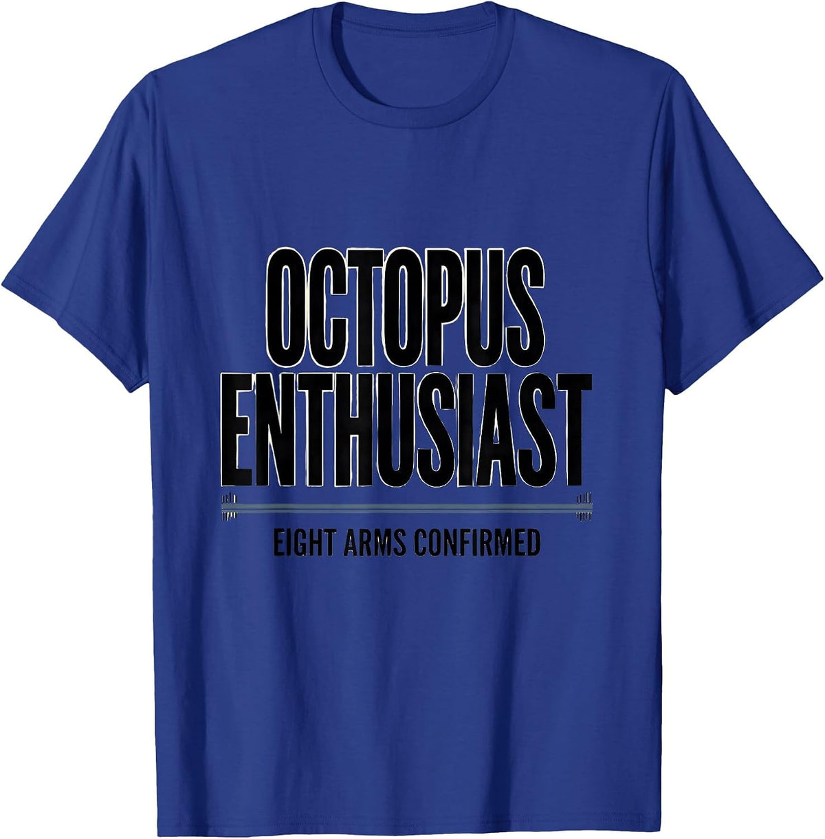 Octopus Enthusiast Eight Arms Confirmed Funny T-Shirt - Royal Blue