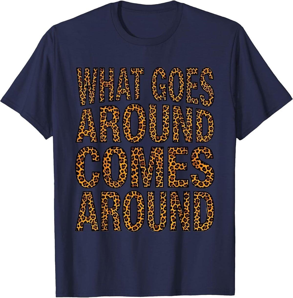 What Goes Around Comes Around Karma Design T-Shirt - Navy Blue