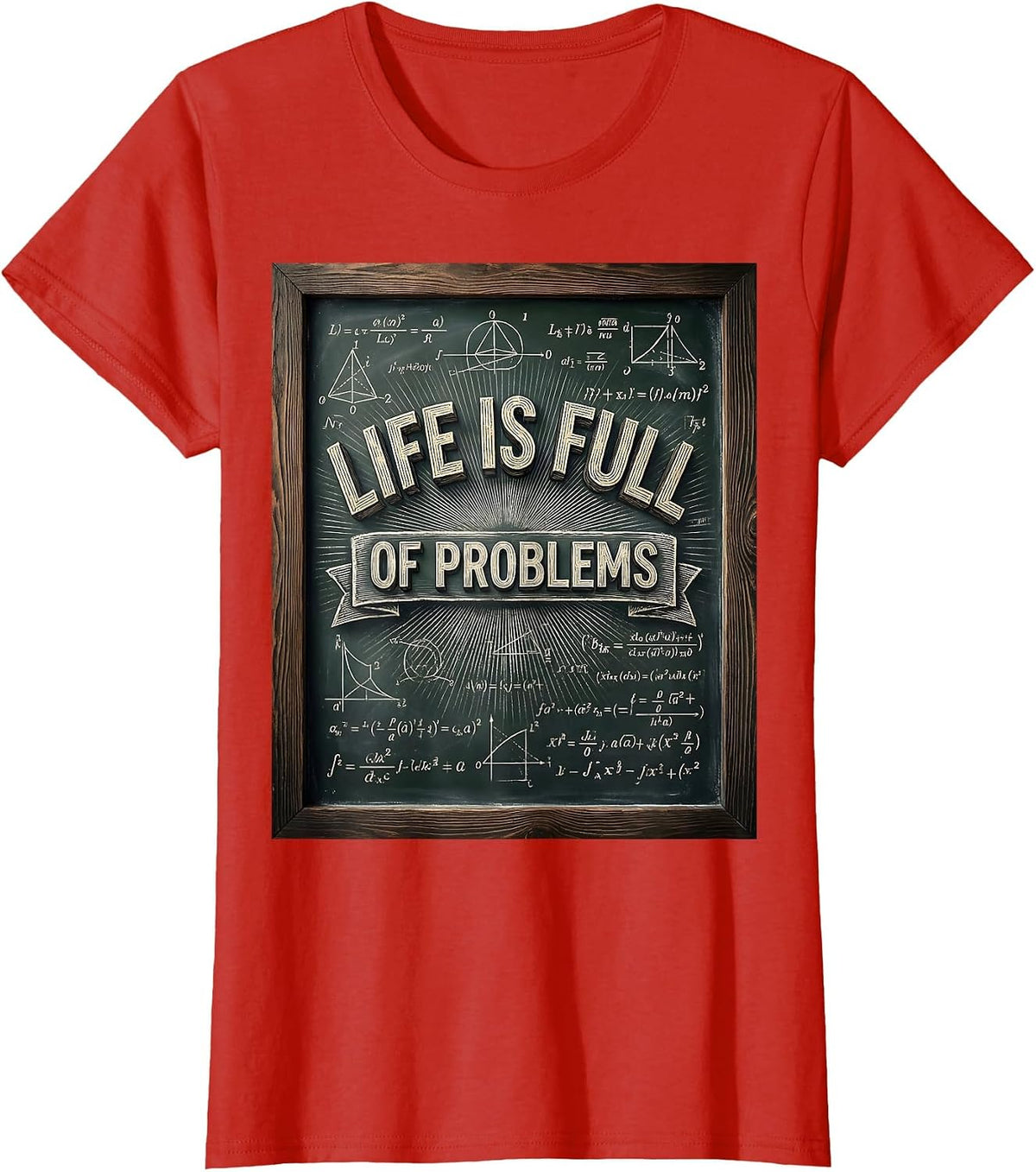 Life Is Full of Problems Math Teacher Design T-Shirt - Red