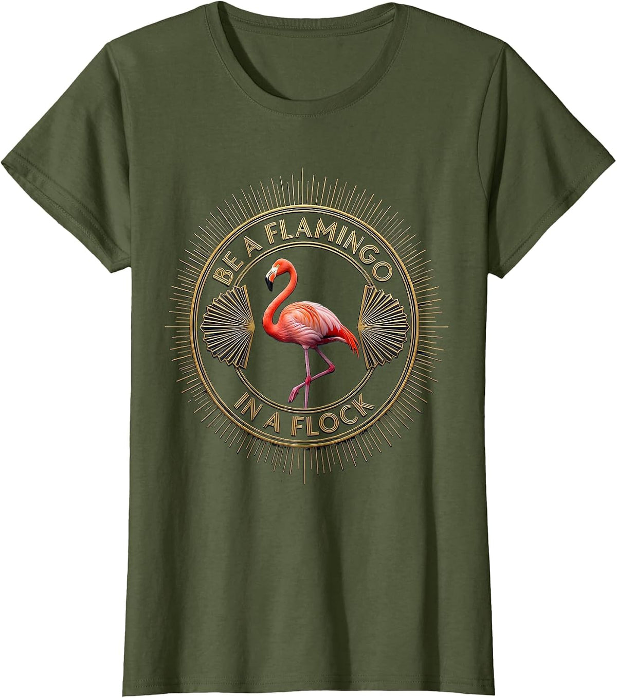 Women's Be a Flamingo in a Flock Stand Out Design T-Shirt - Olive Green