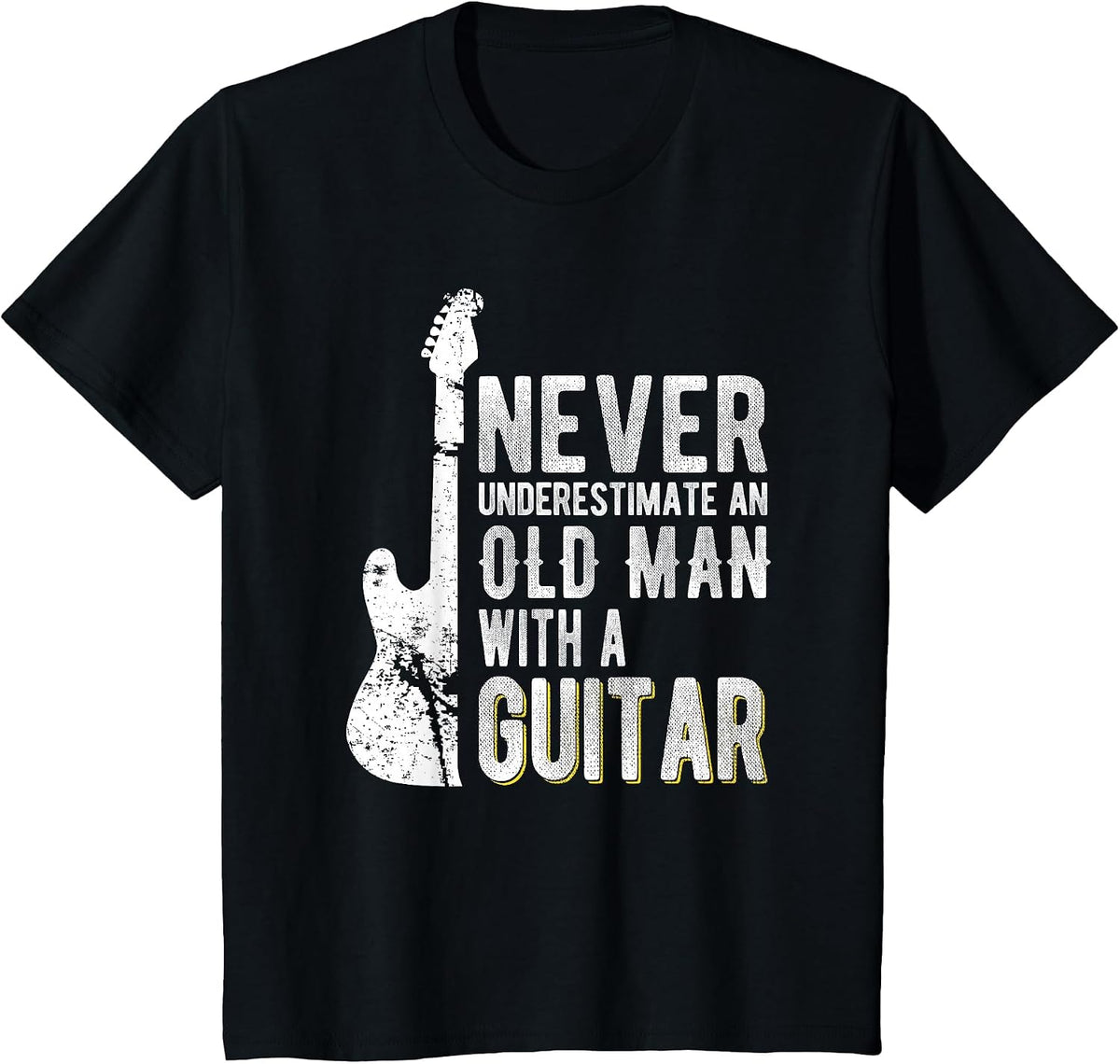Never Underestimate an Old man with a Guitar - Guitarist T-Shirt - Black