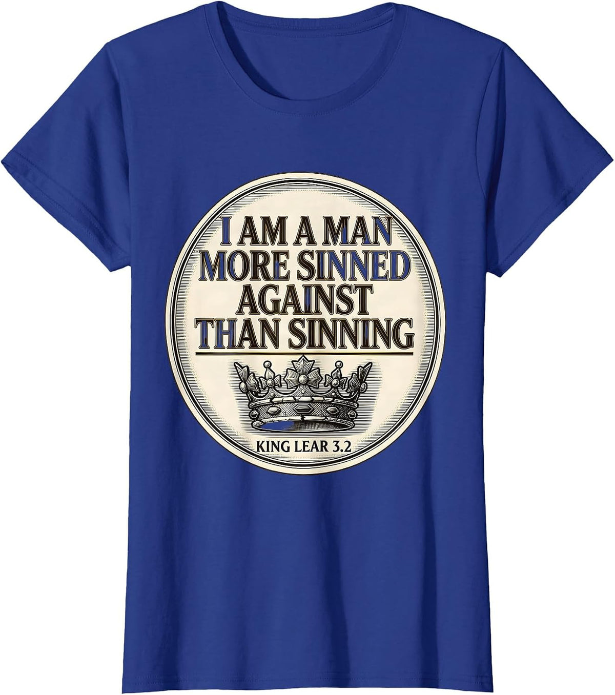 Women's I Am A Man More Sinned Against Than Sinning — King Lear 3.2 T-Shirt - Royal Blue