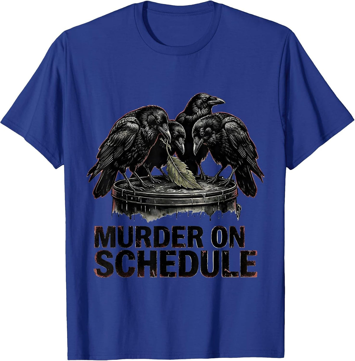 Murder On Schedule Dark Humor Crow Raven Bird Lover Gothic T-Shirt - Royal Blue