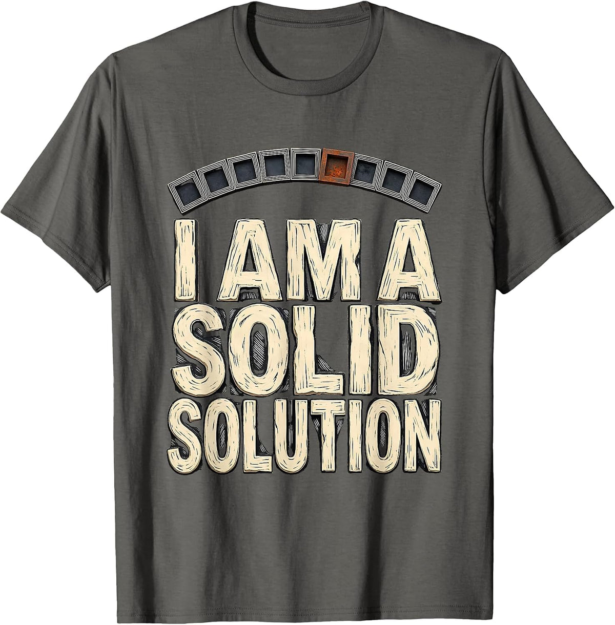 Men's I Am A Solid Solution Nerdy Chemistry Science Pun Humor T-Shirt - Asphalt Grey