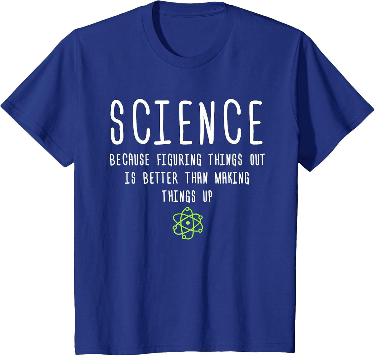 Science Because Figuring Things Out is Better Funny T-Shirt T-Shirt - Royal Blue