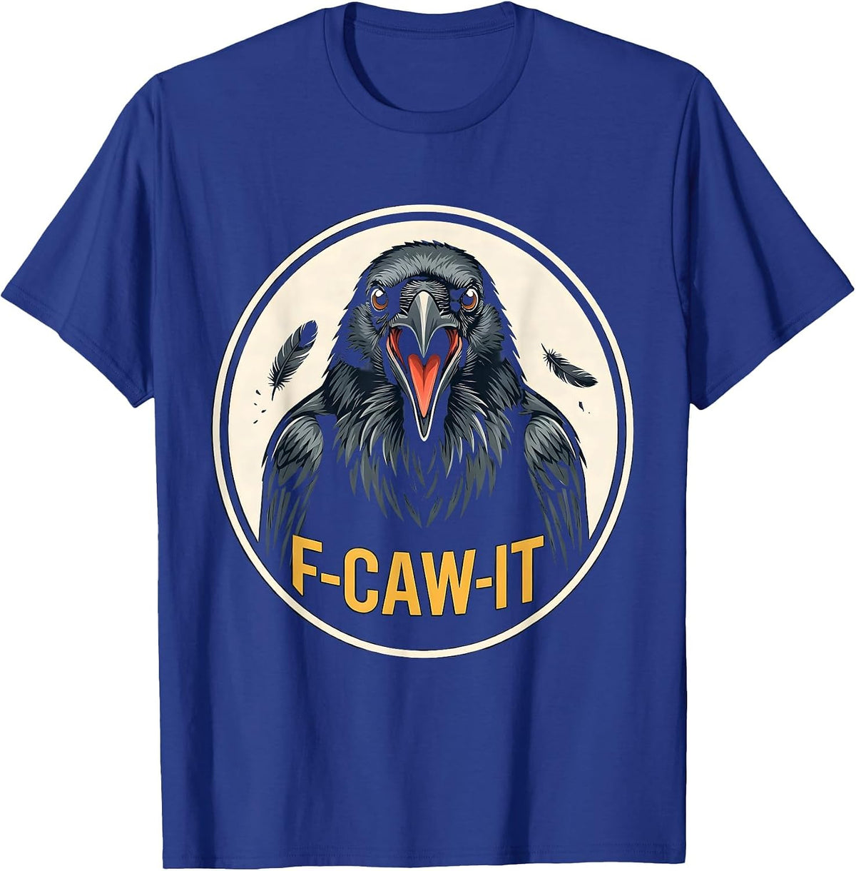 F-Caw-It Funny Crow Bird Meme Humor Novelty T-Shirt - Royal Blue