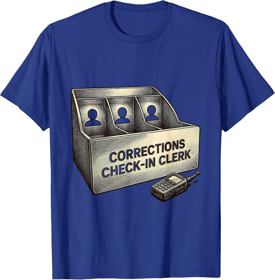 Corrections Check-In Clerk Funny Police Officer Gift Law T-Shirt - Royal Blue