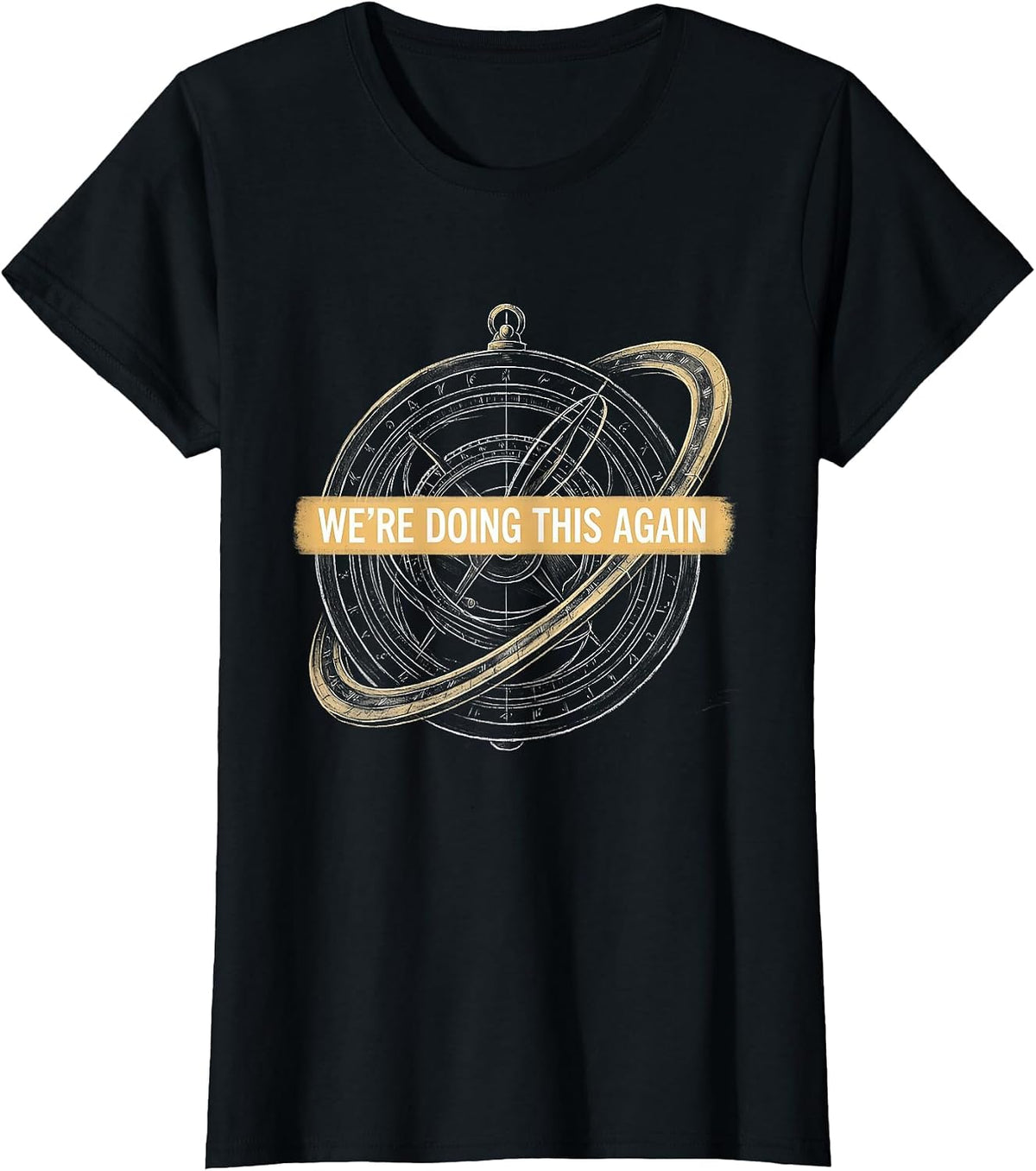 We're Doing This Again History Teacher Classroom Humor T-Shirt - Black