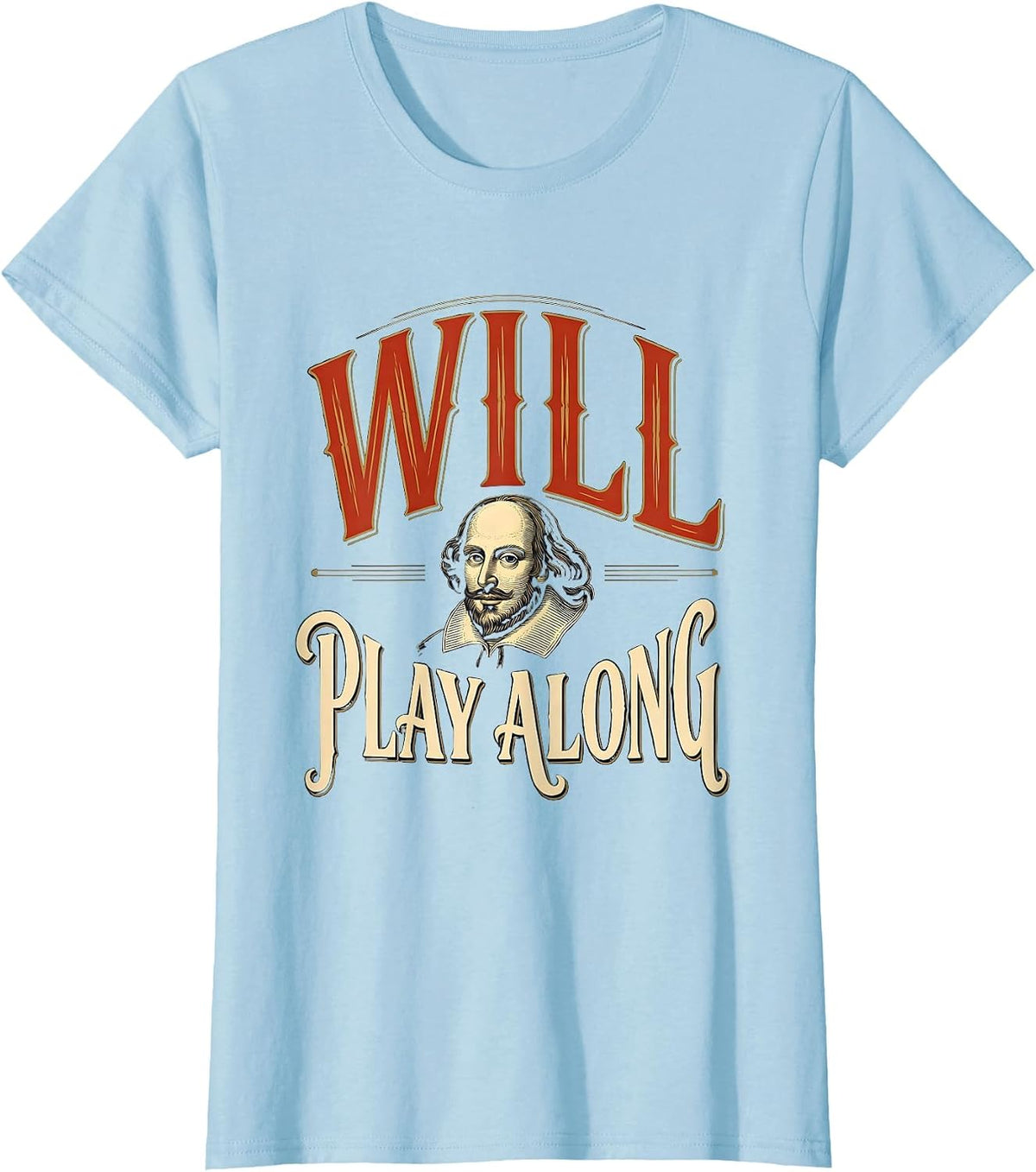 Women's Will Play Along Vintage Shakespeare Quote Theater Humor T-Shirt - Baby Blue