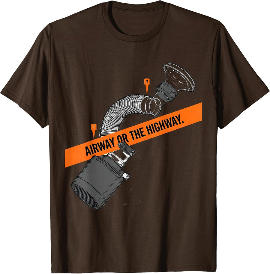 Airway Or The Highway Funny Respiratory Therapist RT Care T-Shirt - Brown