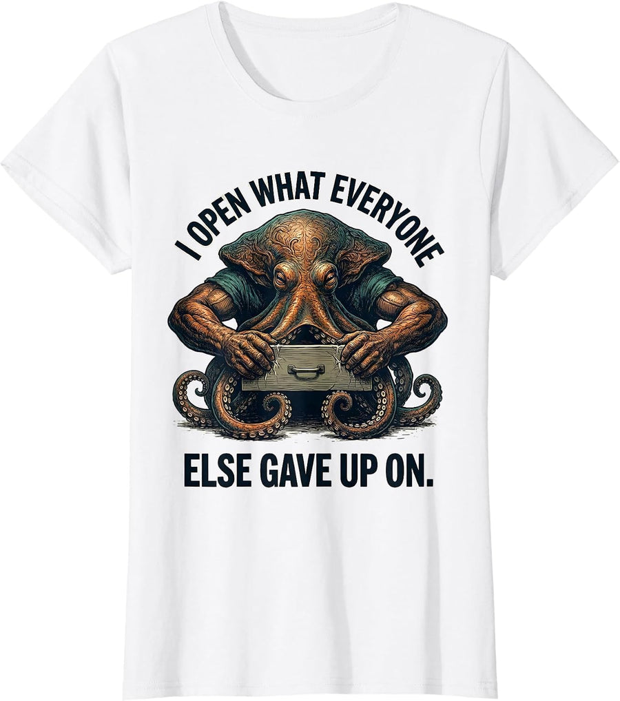 Women's I Open What Everyone Else Gave Up On Funny Octopus T-Shirt - White