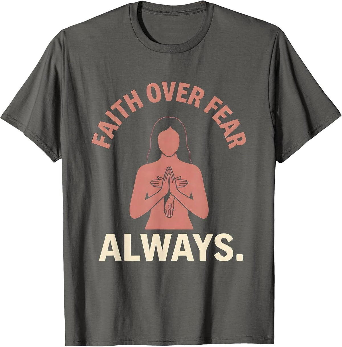 Faith Over Fear Always Love in Faith Design T-Shirt - Asphalt Grey