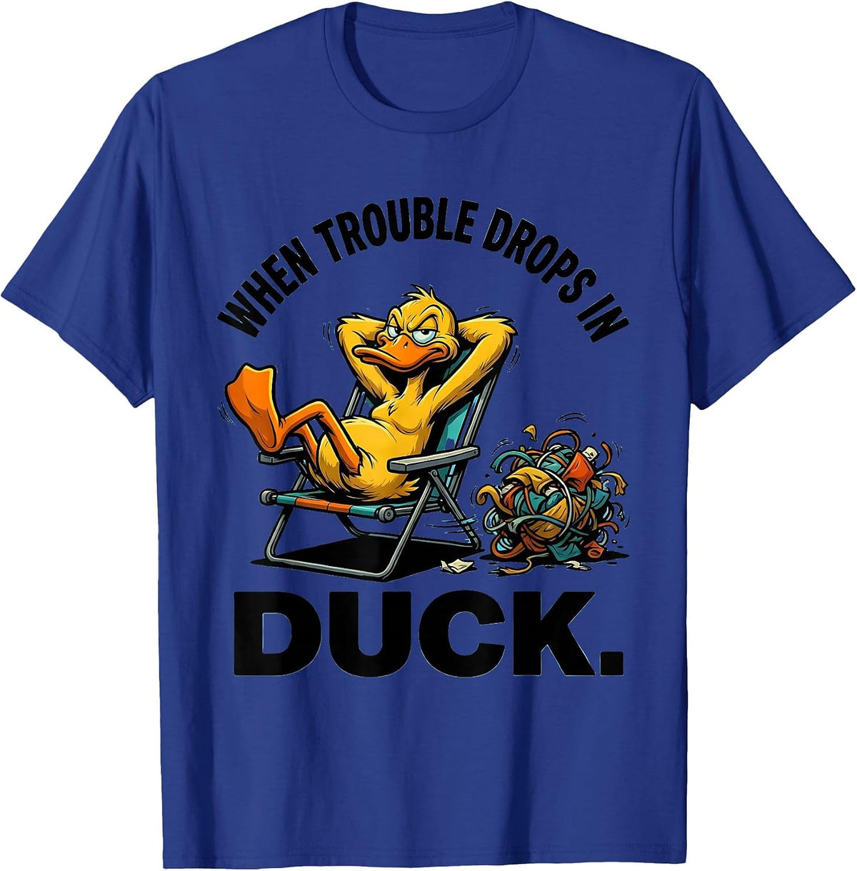 Men's When Trouble Drops In, Duck Funny Duck Novelty Humor Gift T-Shirt - Royal Blue