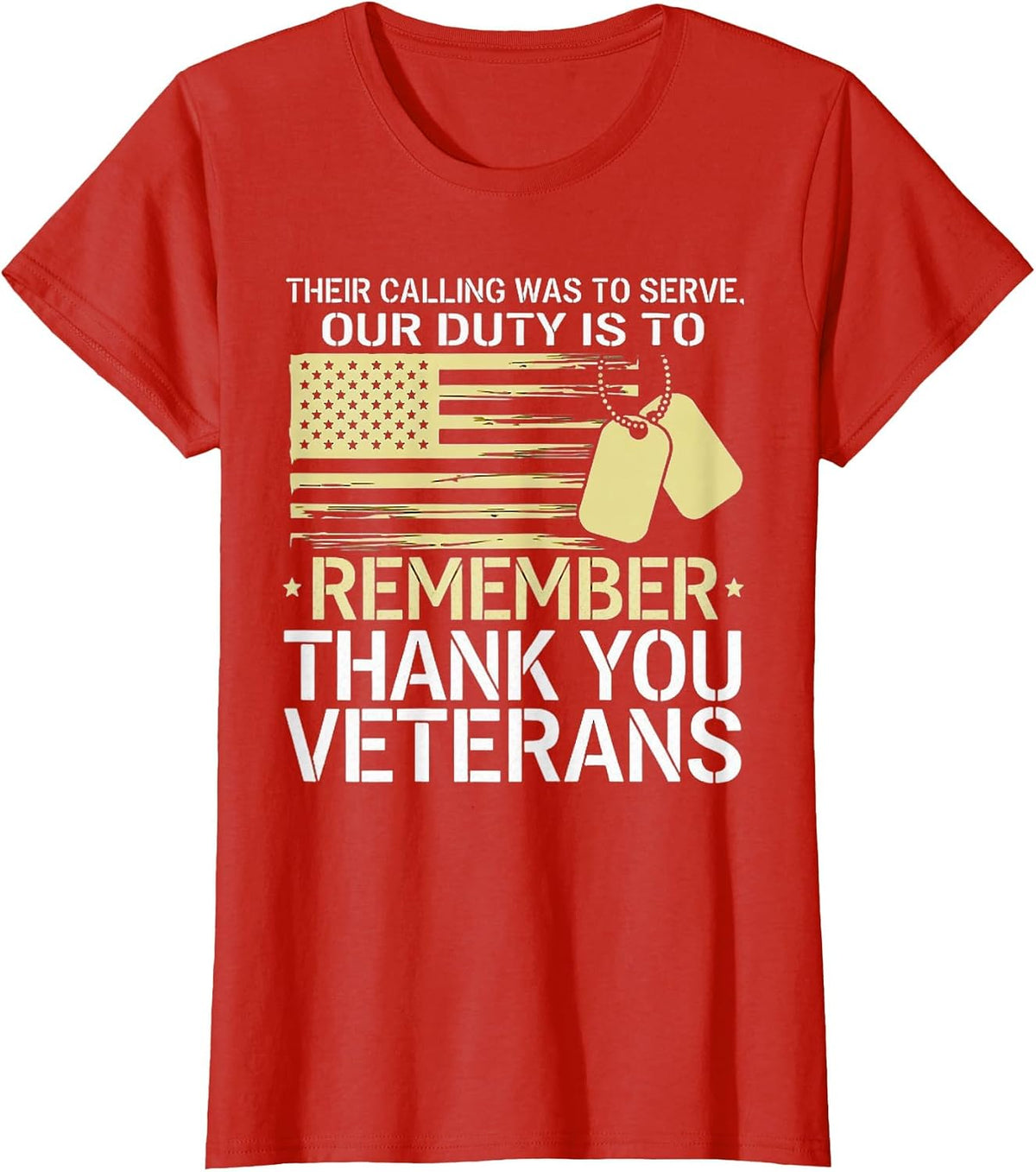 Their Calling was to Serve Our Duty is to Remember Veterans T-Shirt - Red