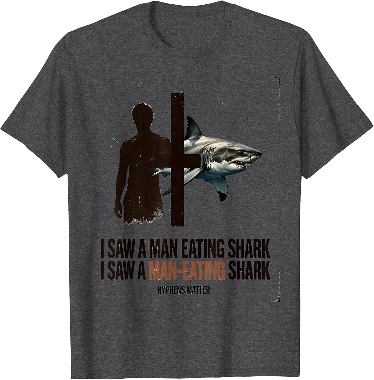 I Saw A Man-Eating Shark Hyphens Matter Vintage Grammar T-Shirt - Dark Heather Grey