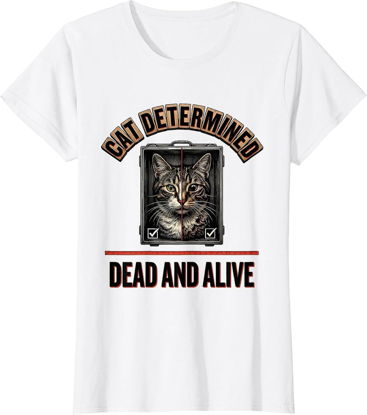 Cat Determined Dead And Alive Funny Science Quantum Physics T-Shirt - White