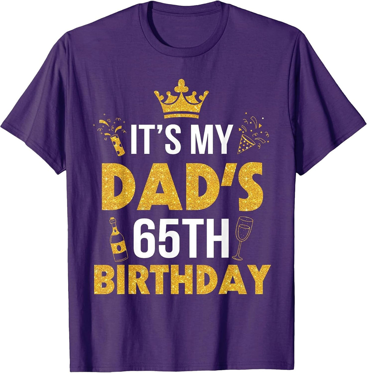 Happy Father Daddy 65 Years Old It's My Dad's 65th Birthday T-Shirt - Purple