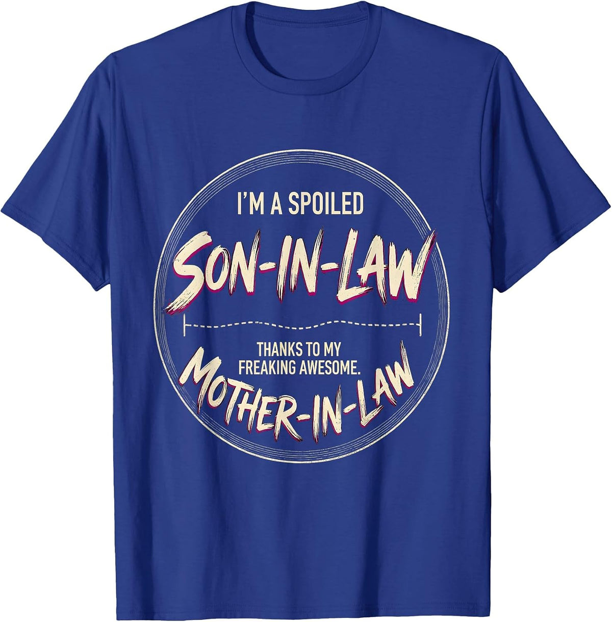 I'm A Spoiled Son-In-Law Freaking Awesome Mother-In-Law T-Shirt - Royal Blue