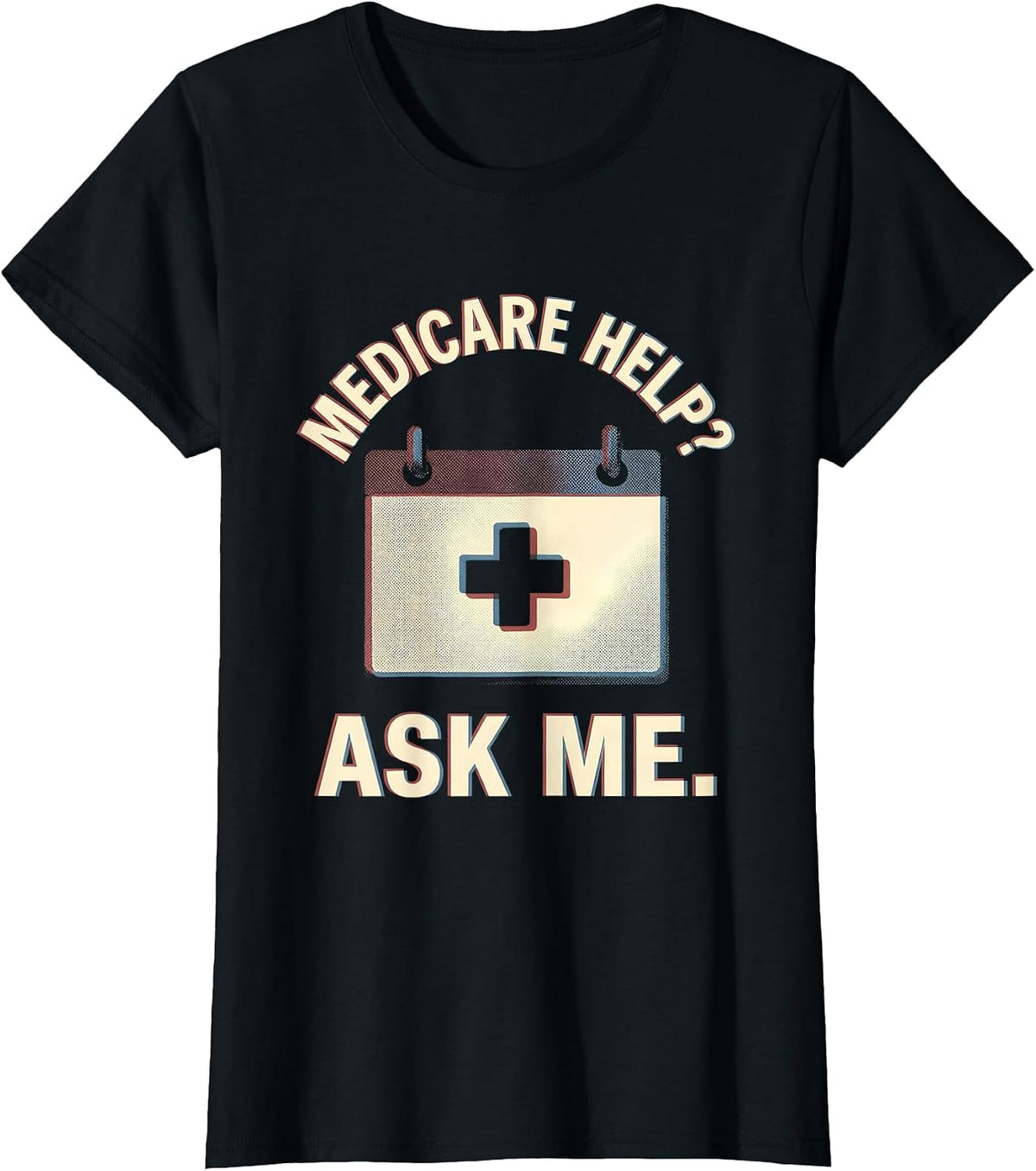 Women's Medicare Help? Ask Me Funny Realtor Medicare Agent Gift T-Shirt - Black