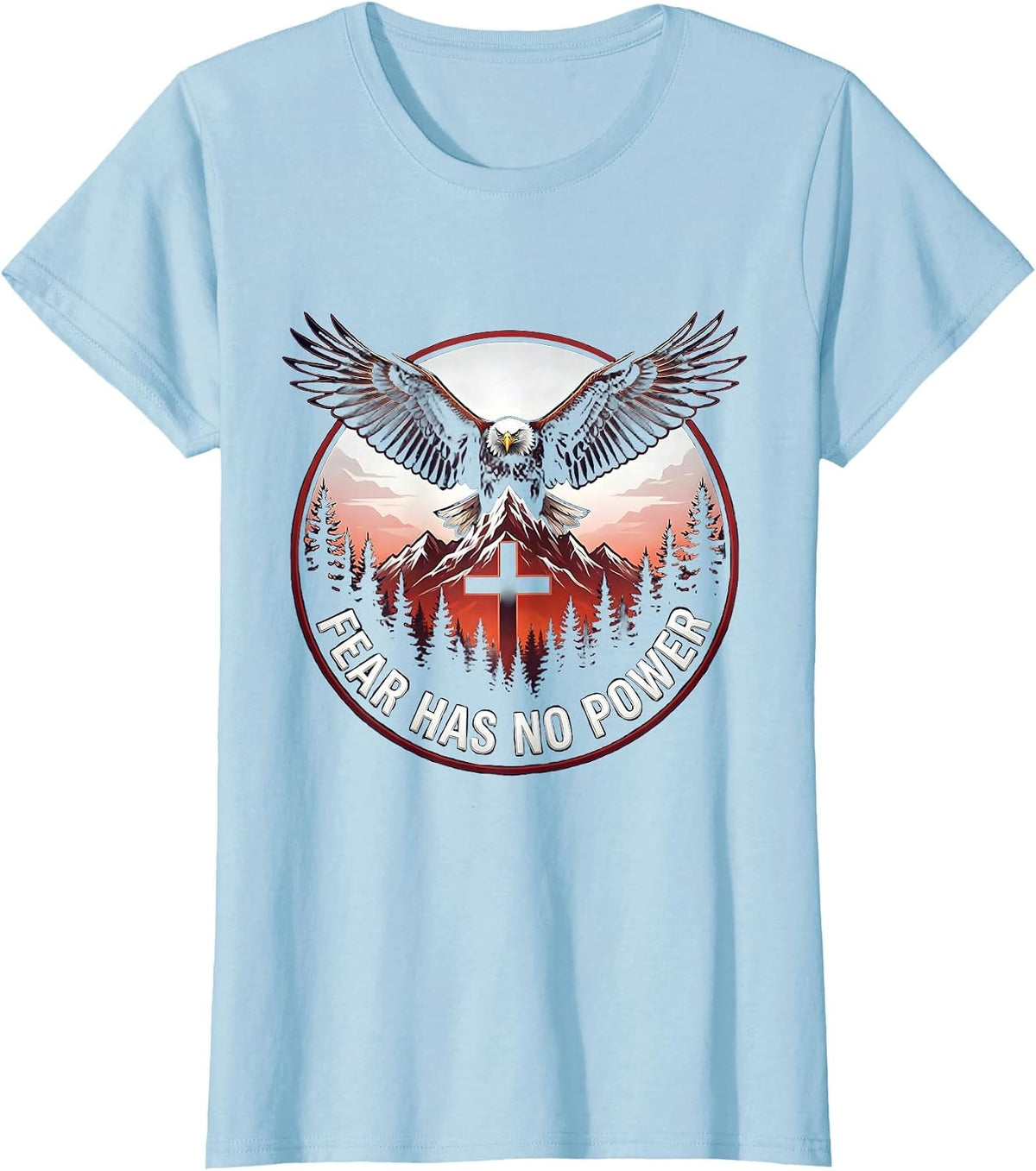 Women's Fear Has No Power Faith Over Fear Design T-Shirt - Baby Blue