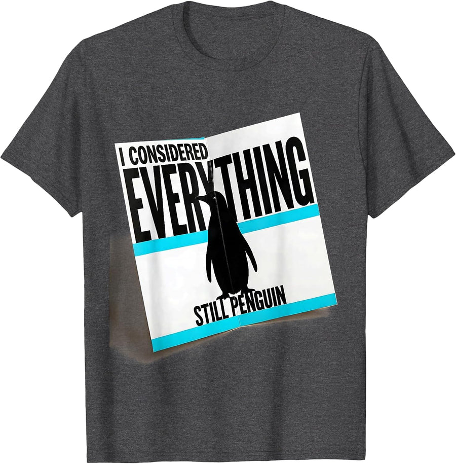 Men's I Considered Everything Still Penguin Funny Penguin Lover T-Shirt - Dark Heather Grey
